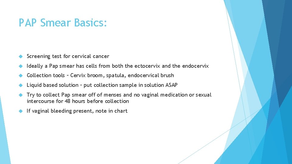 PAP Smear Basics: Screening test for cervical cancer Ideally a Pap smear has cells