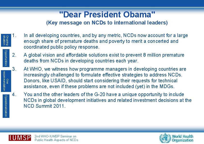 "Dear President Obama" (Key message on NCDs to international leaders) Ongoing situation Opportunities One