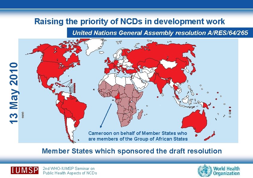 Raising the priority of NCDs in development work 13 May 2010 United Nations General