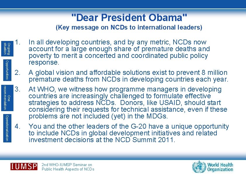 "Dear President Obama" (Key message on NCDs to international leaders) Ongoing situation 1. Opportunities