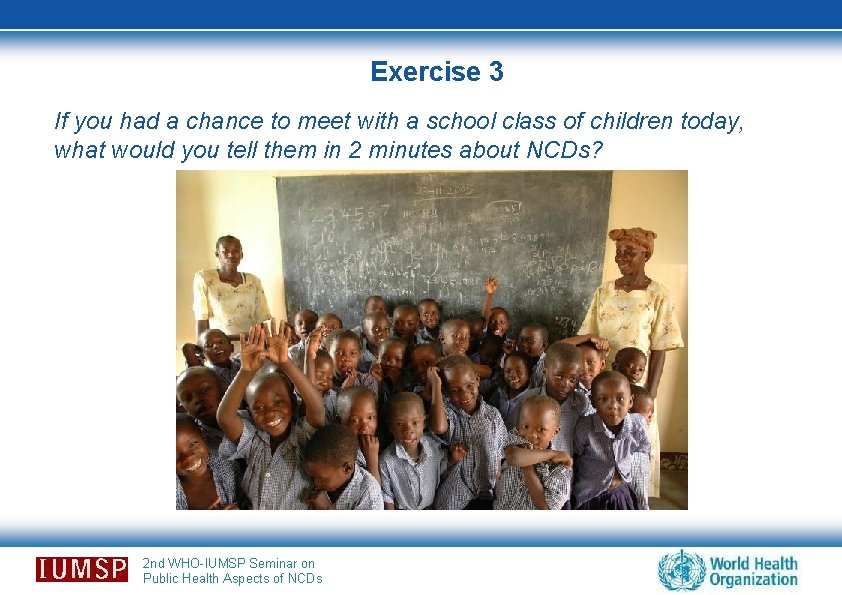 Exercise 3 If you had a chance to meet with a school class of