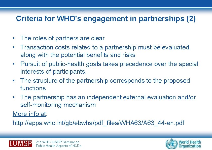 Criteria for WHO's engagement in partnerships (2) • The roles of partners are clear
