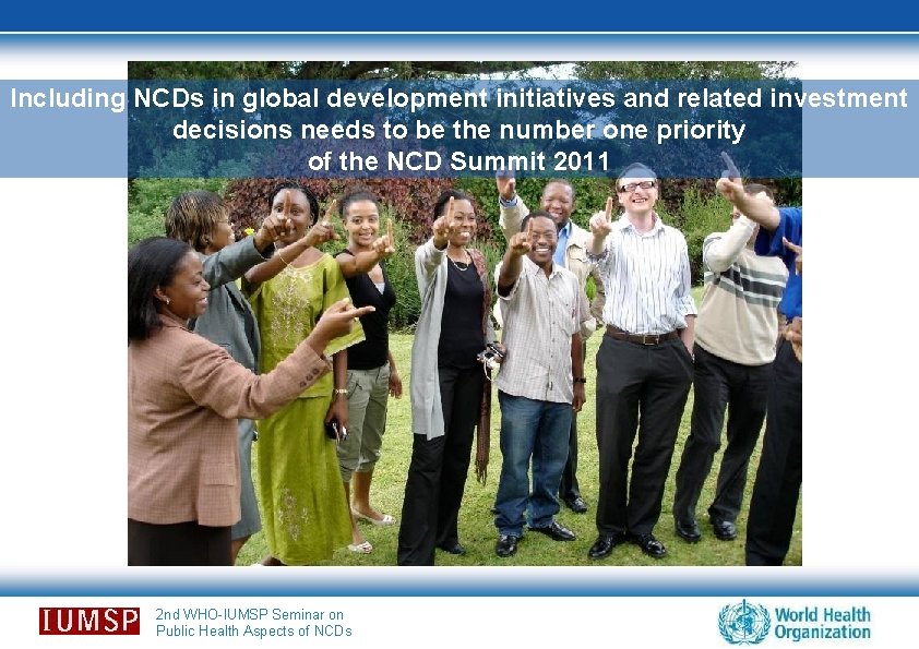 Including NCDs in global development initiatives and related investment decisions needs to be the