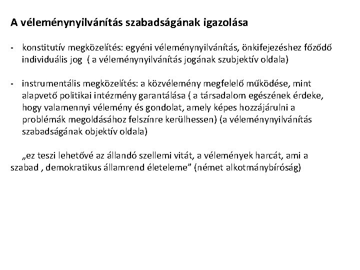 A véleménynyilvánítás szabadságának igazolása - konstitutív megközelítés: egyéni véleménynyilvánítás, önkifejezéshez főződő individuális jog (