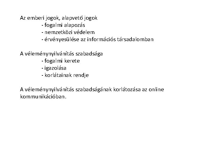 Az emberi jogok, alapvető jogok - fogalmi alapozás - nemzetközi védelem - érvényesülése az