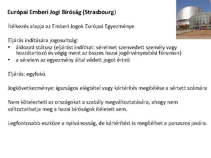 Európai Emberi Jogi Bíróság (Strasbourg) Ítélkezés alapja az Emberi Jogok Európai Egyezménye Eljárás indítására