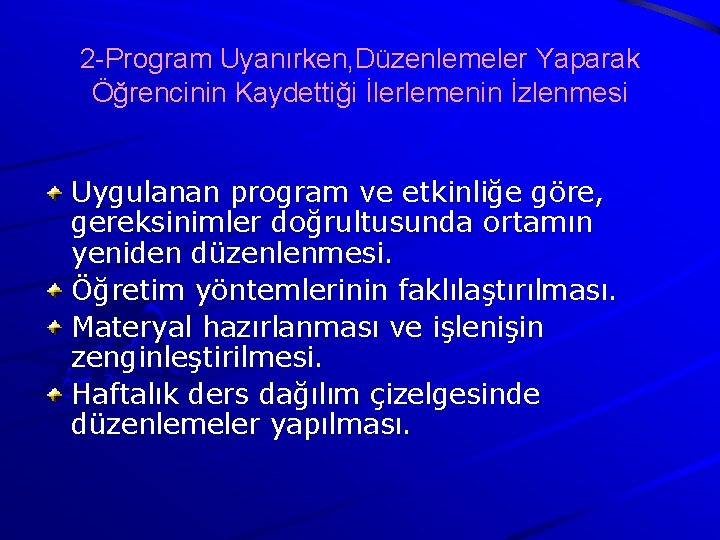 2 -Program Uyanırken, Düzenlemeler Yaparak Öğrencinin Kaydettiği İlerlemenin İzlenmesi Uygulanan program ve etkinliğe göre,