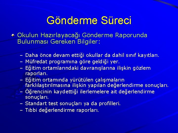 Gönderme Süreci Okulun Hazırlayacağı Gönderme Raporunda Bulunması Gereken Bilgiler: – – – – Daha