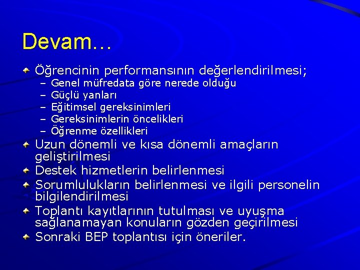 Devam… Öğrencinin performansının değerlendirilmesi; – – – Genel müfredata göre nerede olduğu Güçlü yanları