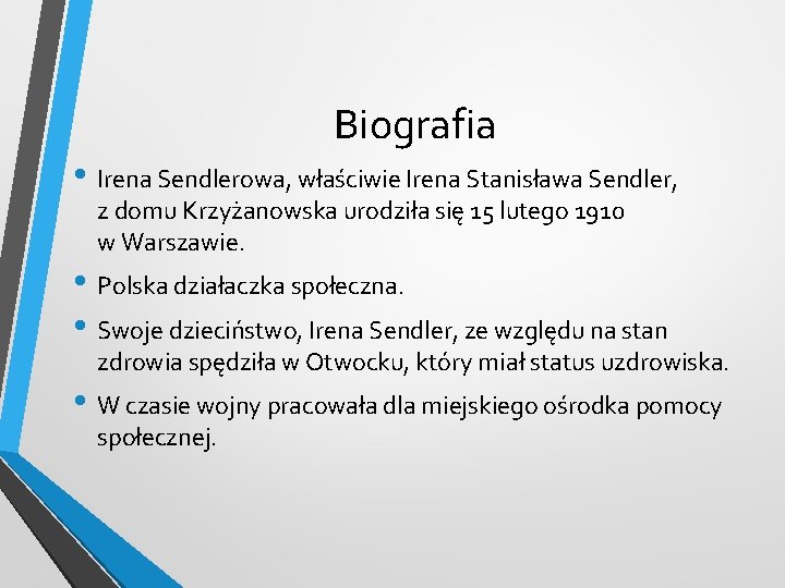 Biografia • Irena Sendlerowa, właściwie Irena Stanisława Sendler, z domu Krzyżanowska urodziła się 15