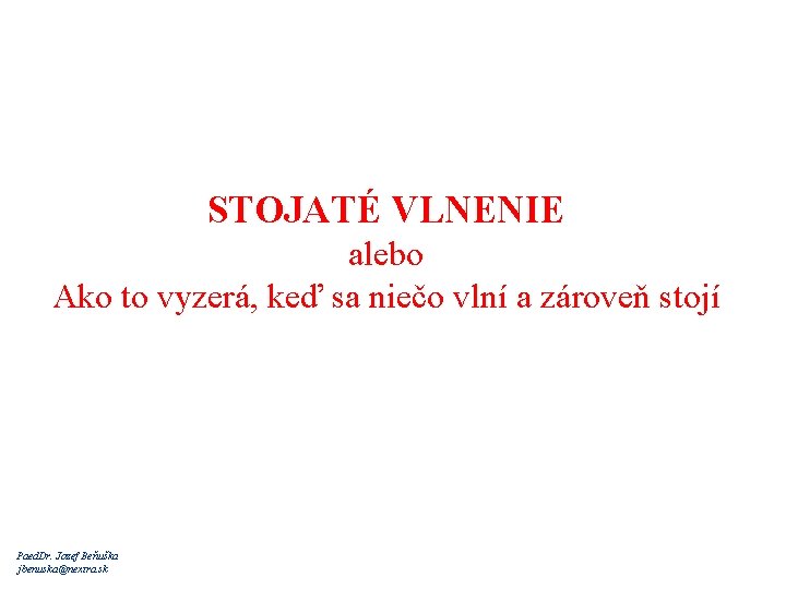STOJATÉ VLNENIE alebo Ako to vyzerá, keď sa niečo vlní a zároveň stojí Paed.