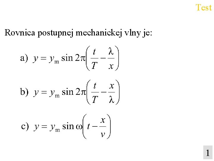Test Rovnica postupnej mechanickej vlny je: 1 
