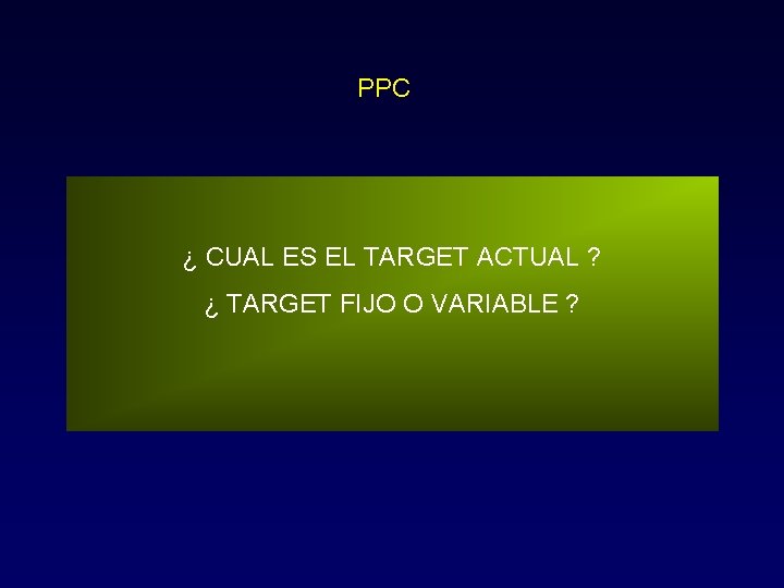 PPC ¿ CUAL ES EL TARGET ACTUAL ? ¿ TARGET FIJO O VARIABLE ?