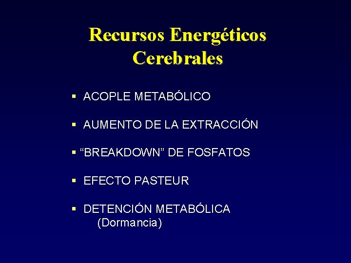 Recursos Energéticos Cerebrales ACOPLE METABÓLICO AUMENTO DE LA EXTRACCIÓN “BREAKDOWN” DE FOSFATOS EFECTO PASTEUR