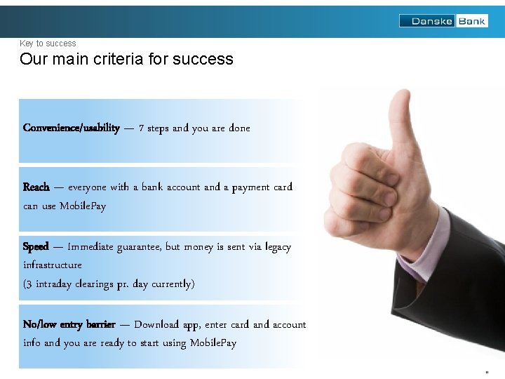 Key to success Our main criteria for success Convenience/usability — 7 steps and you