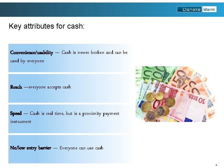 Key attributes for cash: Convenience/usability — Cash is newer broken and can be used