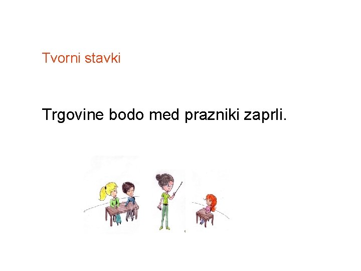 Tvorni stavki Trgovine bodo med prazniki zaprli. 