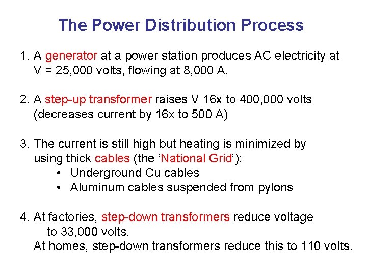 The Power Distribution Process 1. A generator at a power station produces AC electricity