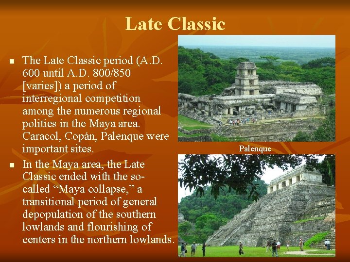 Late Classic n n The Late Classic period (A. D. 600 until A. D.