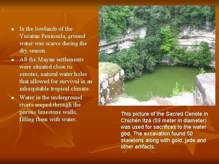 . n n n In the lowlands of the Yucatan Peninsula, ground water was