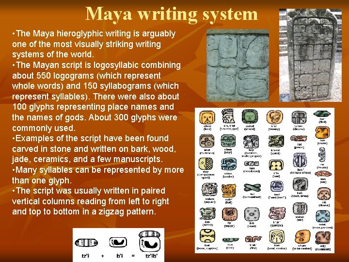 Maya writing system • The Maya hieroglyphic writing is arguably one of the most