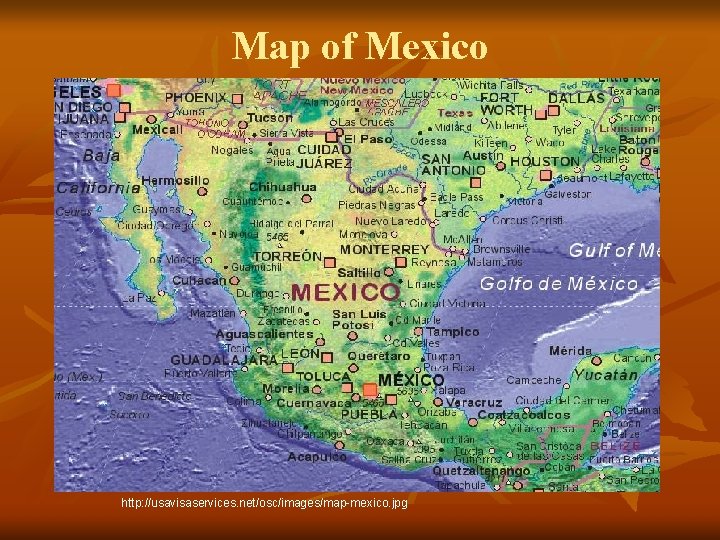 Map of Mexico http: //usavisaservices. net/osc/images/map-mexico. jpg 