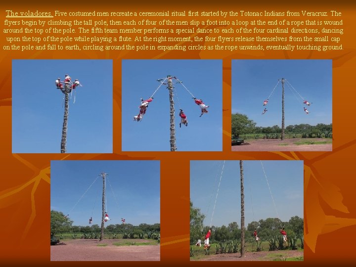 The voladores. Five costumed men recreate a ceremonial ritual first started by the Totonac