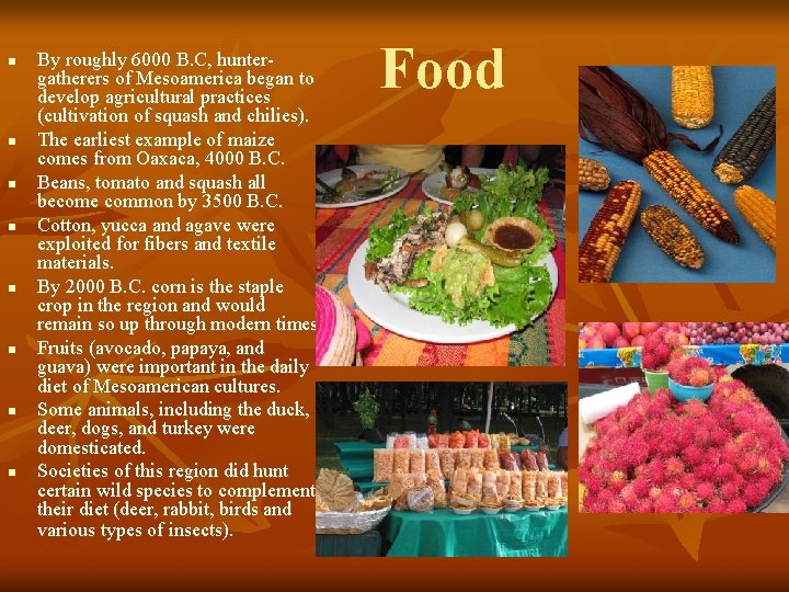 n n n n By roughly 6000 B. C, huntergatherers of Mesoamerica began to