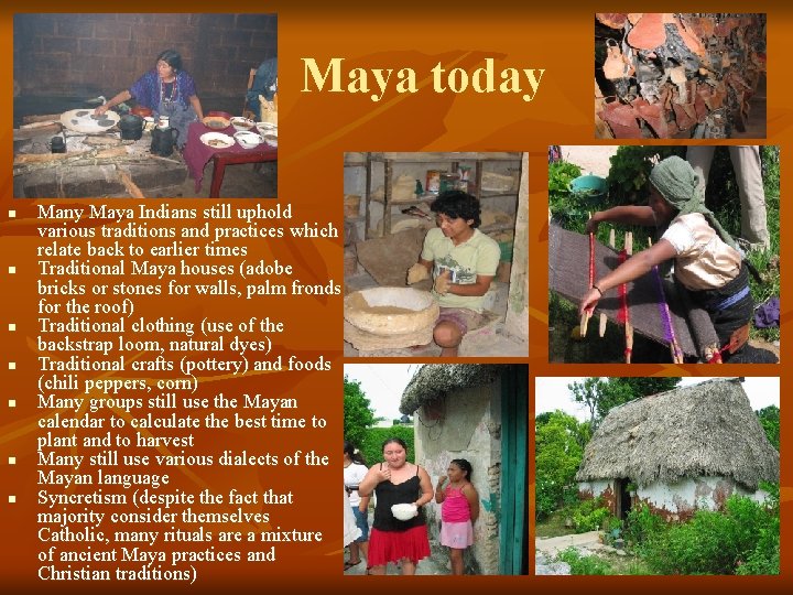 Maya today n n n n Many Maya Indians still uphold various traditions and