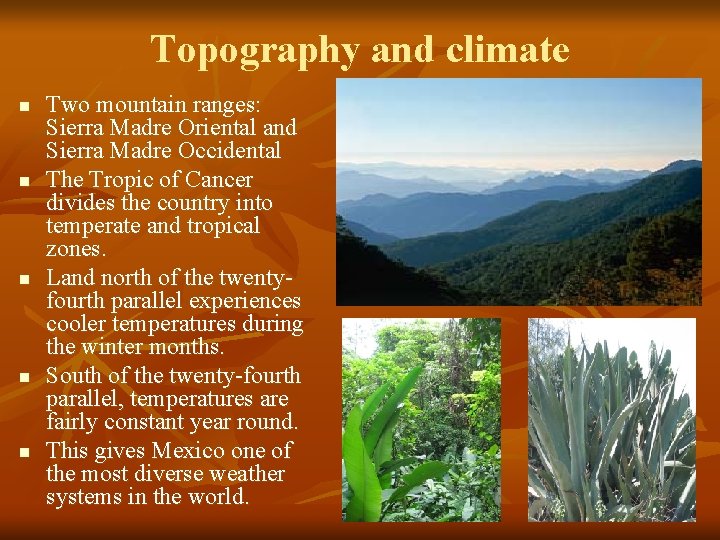 Topography and climate n n n Two mountain ranges: Sierra Madre Oriental and Sierra
