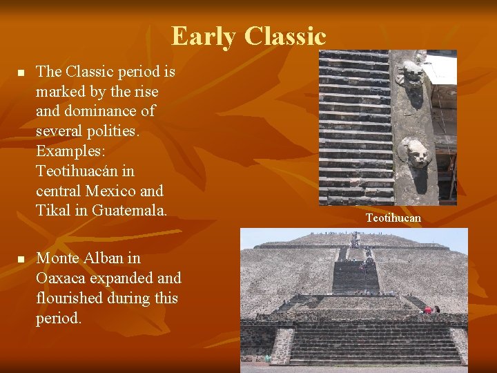 Early Classic n n The Classic period is marked by the rise and dominance