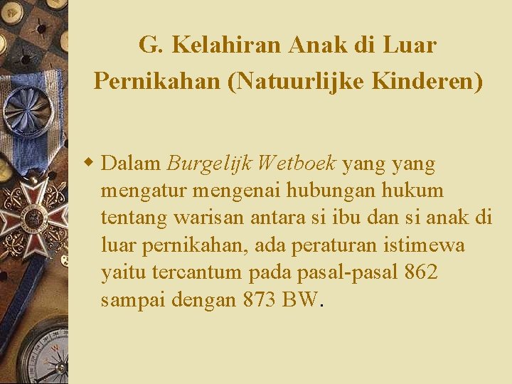 G. Kelahiran Anak di Luar Pernikahan (Natuurlijke Kinderen) w Dalam Burgelijk Wetboek yang mengatur