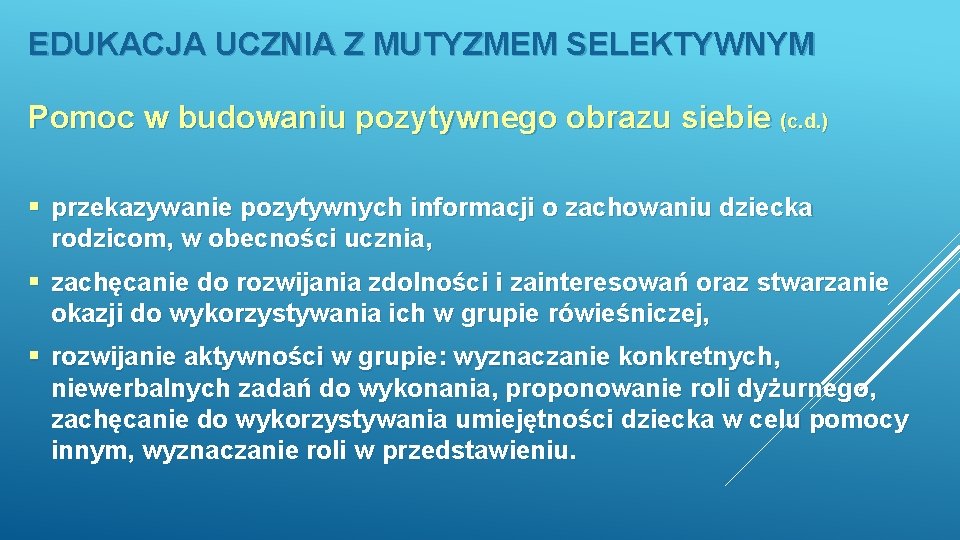 EDUKACJA UCZNIA Z MUTYZMEM SELEKTYWNYM Pomoc w budowaniu pozytywnego obrazu siebie (c. d. )