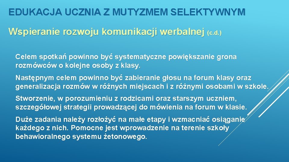 EDUKACJA UCZNIA Z MUTYZMEM SELEKTYWNYM Wspieranie rozwoju komunikacji werbalnej (c. d. ) Celem spotkań