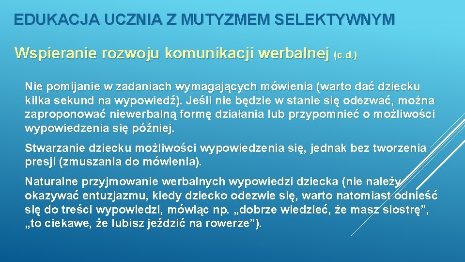 EDUKACJA UCZNIA Z MUTYZMEM SELEKTYWNYM Wspieranie rozwoju komunikacji werbalnej (c. d. ) Nie pomijanie