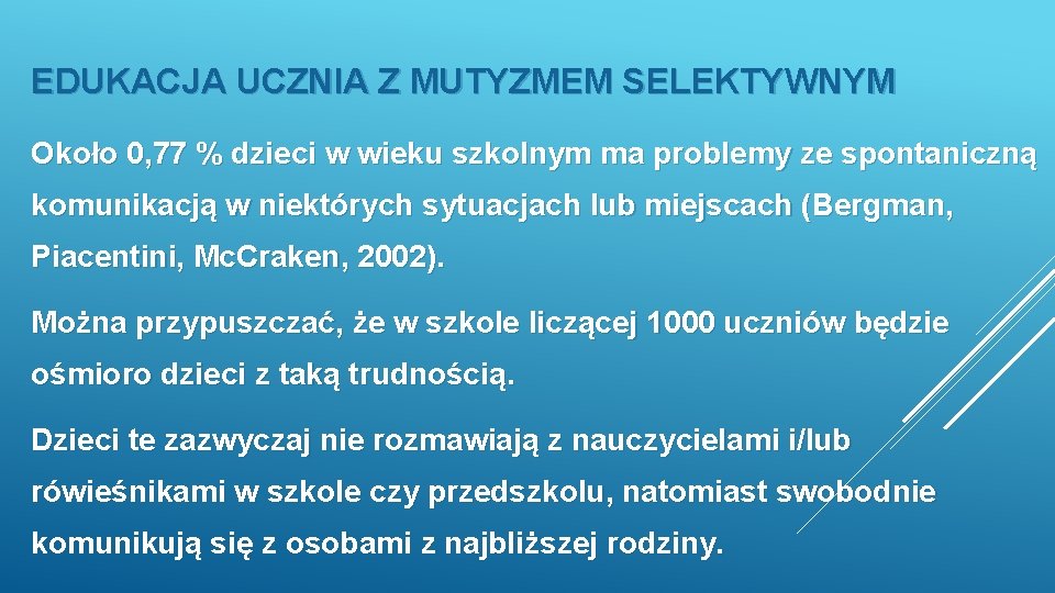 EDUKACJA UCZNIA Z MUTYZMEM SELEKTYWNYM Około 0, 77 % dzieci w wieku szkolnym ma