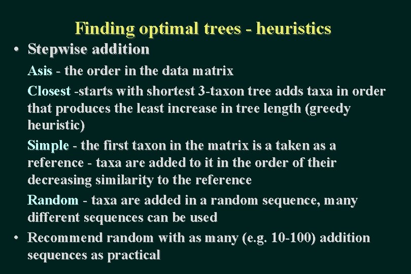 Finding optimal trees - heuristics • Stepwise addition Asis - the order in the