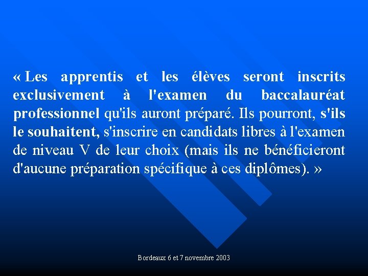  « Les apprentis et les élèves seront inscrits exclusivement à l'examen du baccalauréat