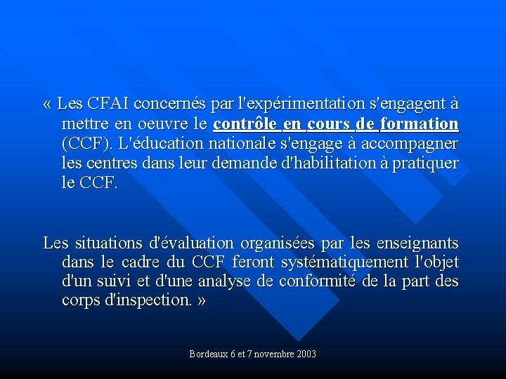  « Les CFAI concernés par l'expérimentation s'engagent à mettre en oeuvre le contrôle