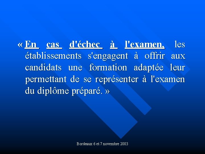  « En cas d'échec à l'examen, les établissements s'engagent à offrir aux candidats