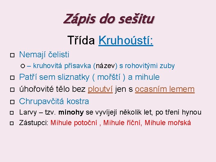 Zápis do sešitu Třída Kruhoústí: Nemají čelisti – kruhovitá přísavka (název) s rohovitými zuby