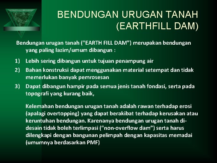 BENDUNGAN URUGAN TANAH (EARTHFILL DAM) Bendungan urugan tanah (“EARTH FILL DAM”) merupakan bendungan yang