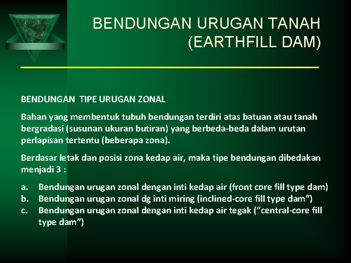 BENDUNGAN URUGAN TANAH (EARTHFILL DAM) BENDUNGAN TIPE URUGAN ZONAL Bahan yang membentuk tubuh bendungan