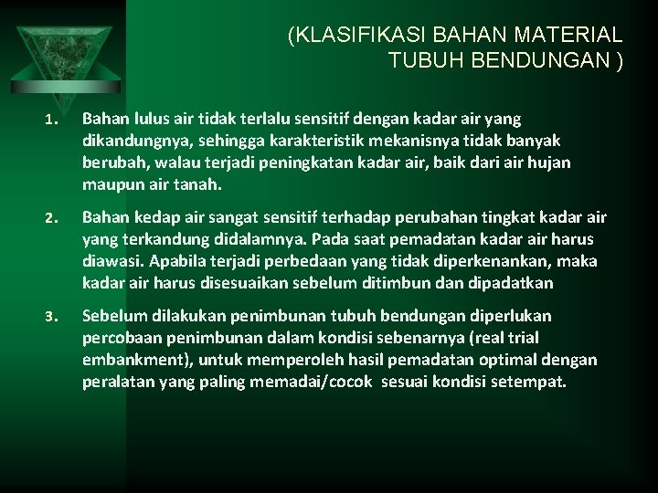 (KLASIFIKASI BAHAN MATERIAL TUBUH BENDUNGAN ) 1. Bahan lulus air tidak terlalu sensitif dengan