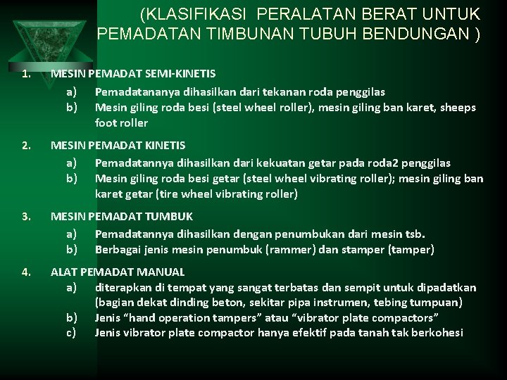 (KLASIFIKASI PERALATAN BERAT UNTUK PEMADATAN TIMBUNAN TUBUH BENDUNGAN ) 1. MESIN PEMADAT SEMI-KINETIS a)