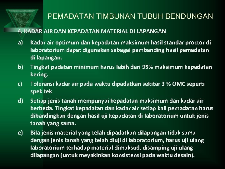 PEMADATAN TIMBUNAN TUBUH BENDUNGAN 4. KADAR AIR DAN KEPADATAN MATERIAL DI LAPANGAN a) b)