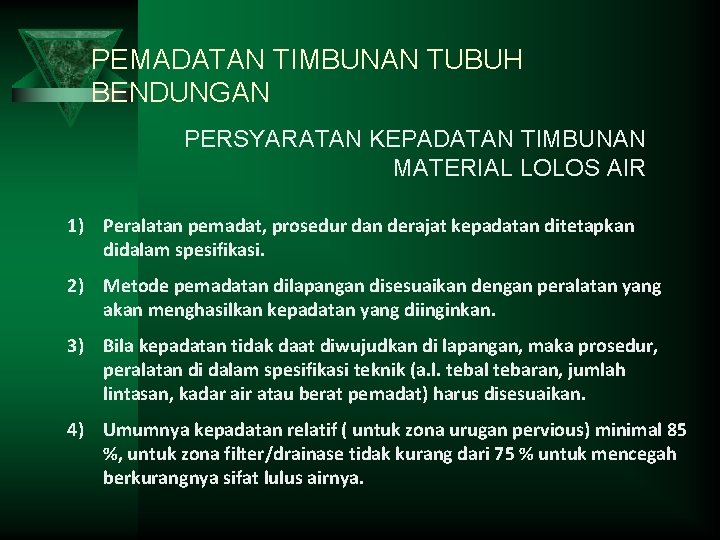 PEMADATAN TIMBUNAN TUBUH BENDUNGAN PERSYARATAN KEPADATAN TIMBUNAN MATERIAL LOLOS AIR 1) Peralatan pemadat, prosedur