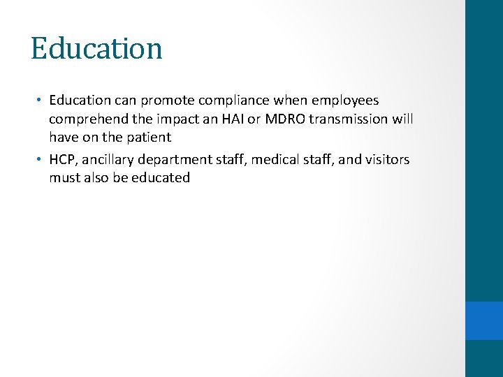 Education • Education can promote compliance when employees comprehend the impact an HAI or