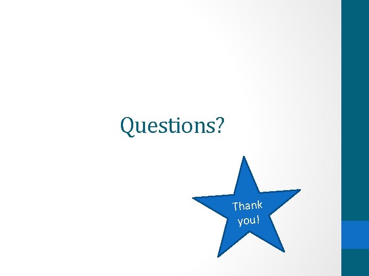 Questions? Thank you! 