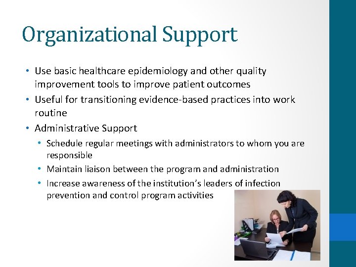 Organizational Support • Use basic healthcare epidemiology and other quality improvement tools to improve